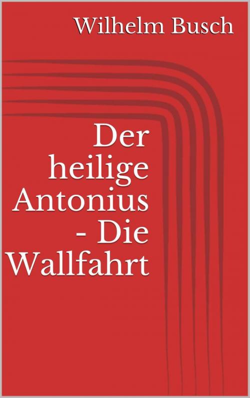Cover of the book Der heilige Antonius - Die Wallfahrt by Wilhelm Busch, Paperless