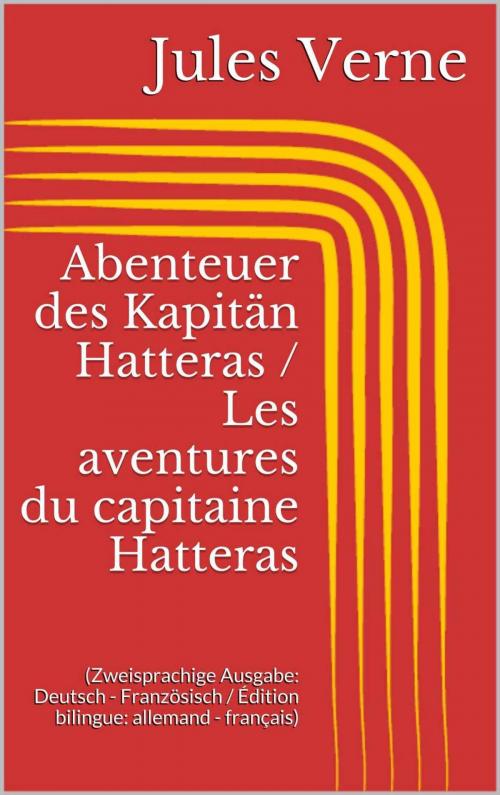 Cover of the book Abenteuer des Kapitän Hatteras / Les aventures du capitaine Hatteras by Jules Verne, Paperless