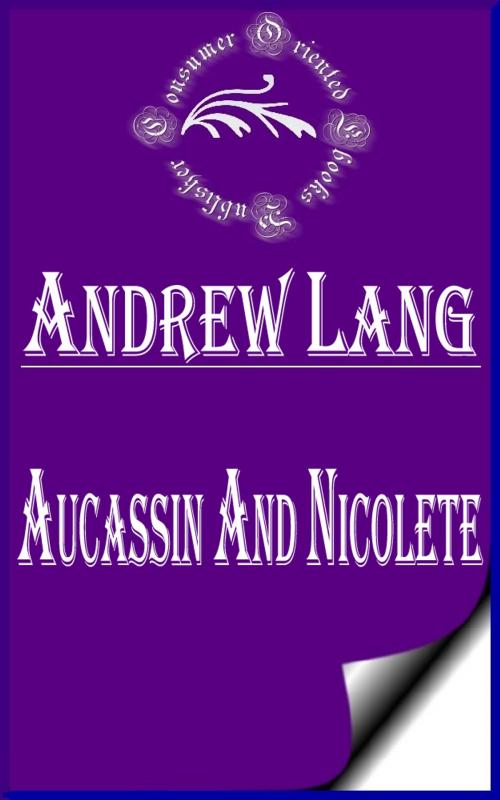 Cover of the book Aucassin and Nicolete (Annotated) by Andrew Lang, Consumer Oriented Ebooks Publisher