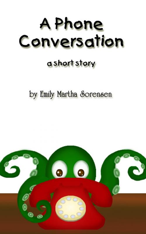 Cover of the book A Phone Conversation by Emily Martha Sorensen, Emily Martha Sorensen