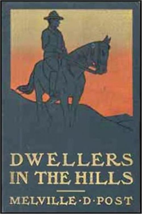 Cover of the book Dwellers in the Hills by Melville D. Post, Classic Westerns