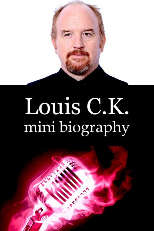 Cover of the book Louis C.K. Mini Biography by eBios, eBios