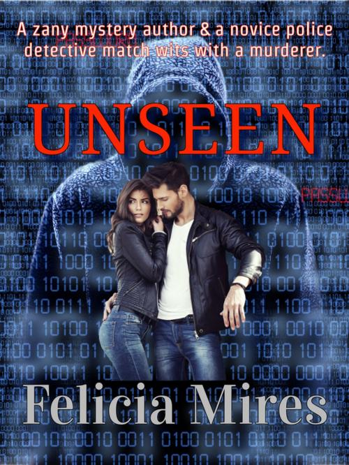 Cover of the book Unseen by Felicia Mires, Felicia Mires