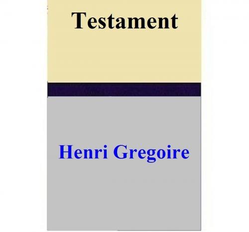 Cover of the book Testament by Henri Gregoire, Henri Gregoire