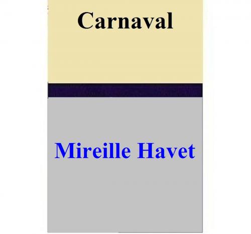 Cover of the book Carnaval by Mireille Havet, Mireille Havet
