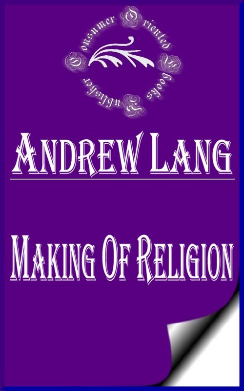 Cover of the book Making of Religion (Annotated) by Andrew Lang, Consumer Oriented Ebooks Publisher