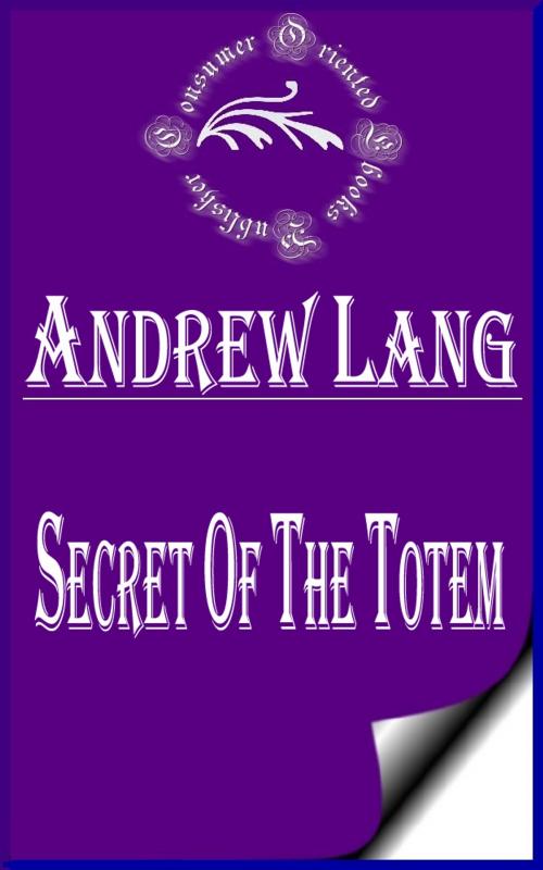 Cover of the book Secret of the Totem (Annotated) by Andrew Lang, Consumer Oriented Ebooks Publisher
