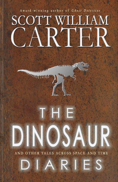 Cover of the book The Dinosaur Diaries and Other Tales Across Space and Time by Scott William Carter, Flying Raven Press