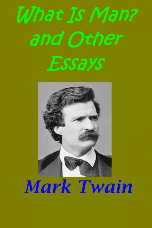 Cover of the book What Is Man? & other essays by Mark Twain, Liongate Press