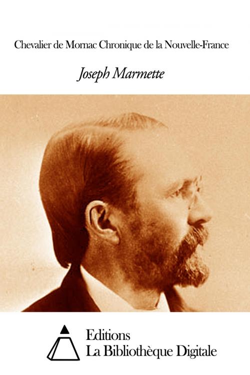 Cover of the book Chevalier de Mornac Chronique de la Nouvelle-France by Joseph Marmette, Editions la Bibliothèque Digitale