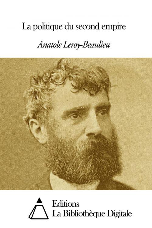 Cover of the book La politique du second empire by Anatole Leroy-Beaulieu, Editions la Bibliothèque Digitale