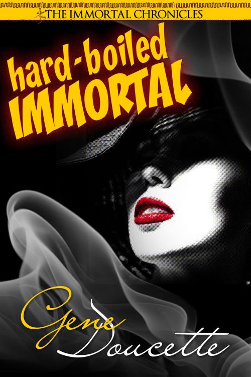 Cover of the book Hard-Boiled Immortal by Gene Doucette, Gene Doucette