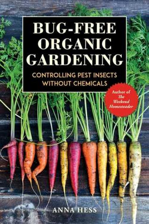 Cover of the book Bug-free Organic Gardening by Anna Hess, Wetknee Books