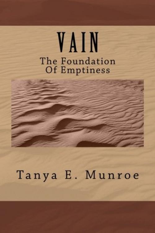 Cover of the book VAIN-The Foundation Of Emptiness by Tanya E. Munroe, Pro Type