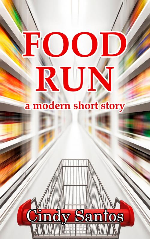 Cover of the book Food Run by Cindy Santos, Cindy Santos