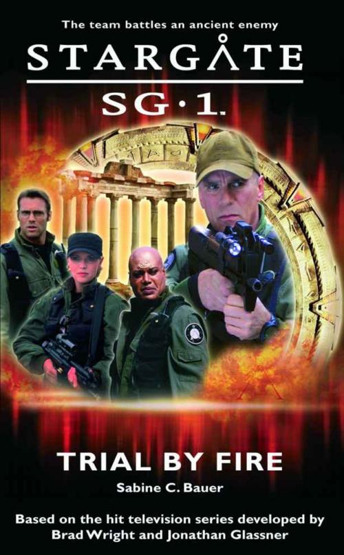 Cover of the book Stargate SG1-01: Trial By Fire by Sabine Bauer, Crossroad Press
