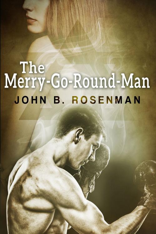 Cover of the book The Merry-Go-Round Man by John B. Rosenman, Crossroad Press