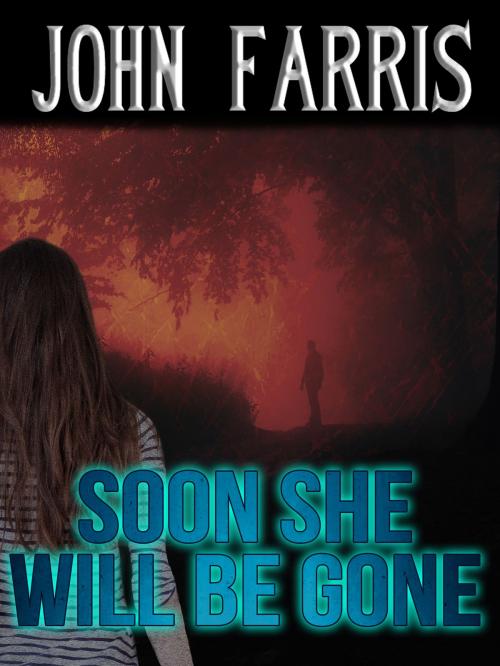 Cover of the book Soon She Will Be Gone by John Farris, Crossroad Press
