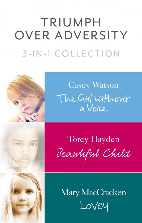 Cover of the book Triumph Over Adversity 3-in-1 Collection by Casey Watson, Torey Hayden, Mary MacCracken, HarperCollins Publishers