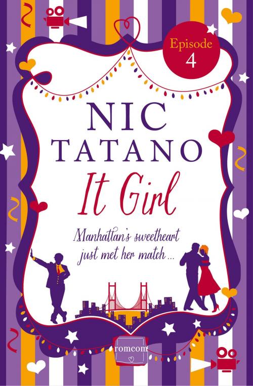 Cover of the book It Girl Episode 4: Chapters 20-25 of 36: HarperImpulse Rom Com by Nic Tatano, HarperCollins Publishers