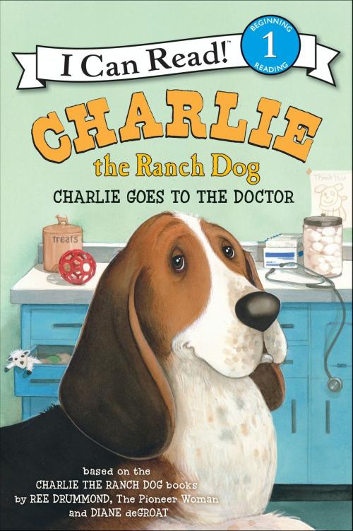 Cover of the book Charlie the Ranch Dog: Charlie Goes to the Doctor by Ree Drummond, HarperCollins
