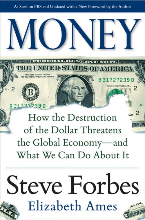 Cover of the book Money: How the Destruction of the Dollar Threatens the Global Economy – and What We Can Do About It by Steve Forbes, Elizabeth Ames, McGraw-Hill Education