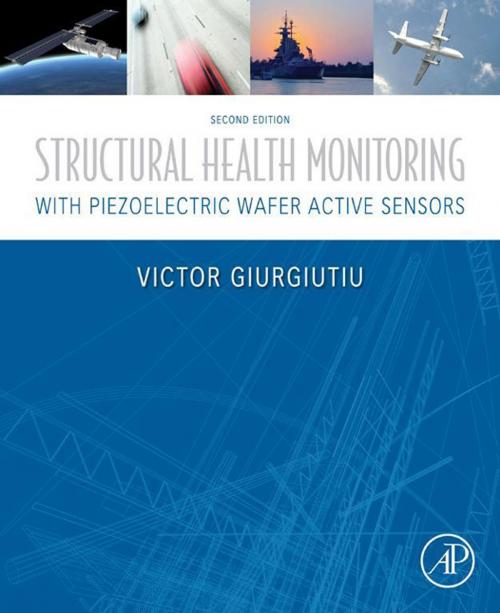 Cover of the book Structural Health Monitoring with Piezoelectric Wafer Active Sensors by Victor Giurgiutiu, Elsevier Science