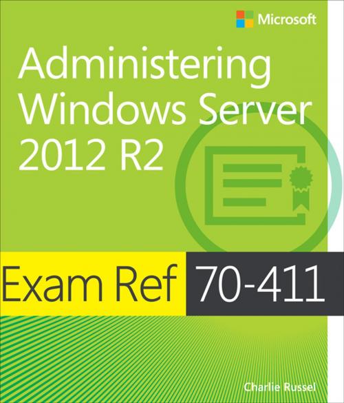 Cover of the book Exam Ref 70-411 Administering Windows Server 2012 R2 (MCSA) by Charlie Russel, Pearson Education