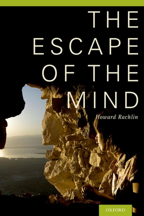 Cover of the book The Escape of the Mind by Howard Rachlin, PhD, Oxford University Press
