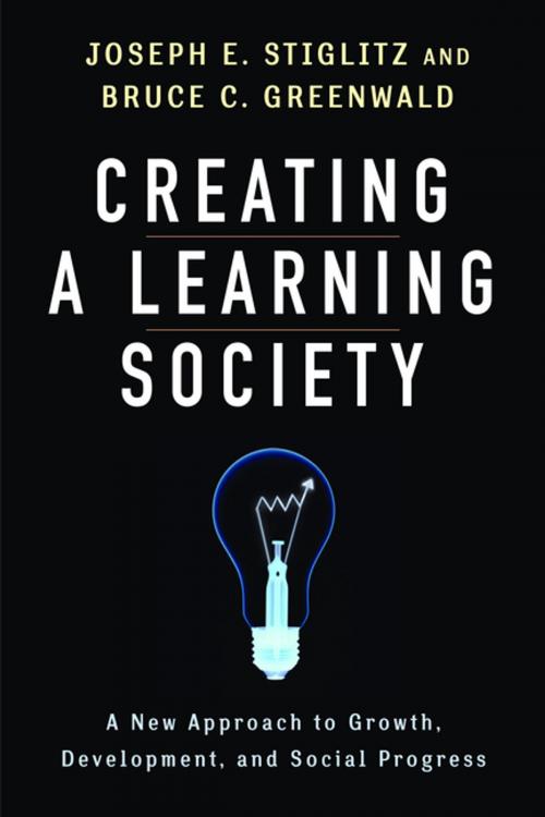 Cover of the book Creating a Learning Society by Joseph E. Stiglitz, Bruce Greenwald, Columbia University Press