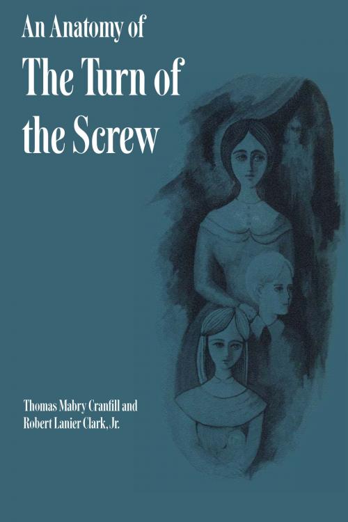 Cover of the book An Anatomy of The Turn of the Screw by Thomas Mabry Cranfill, Robert Lanier, Jr. Clark, University of Texas Press