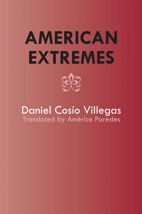 Cover of the book American Extremes by Daniel Cosío Villegas, University of Texas Press