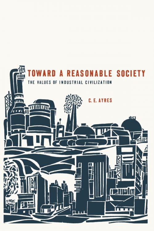 Cover of the book Toward a Reasonable Society by C. E. Ayres, University of Texas Press