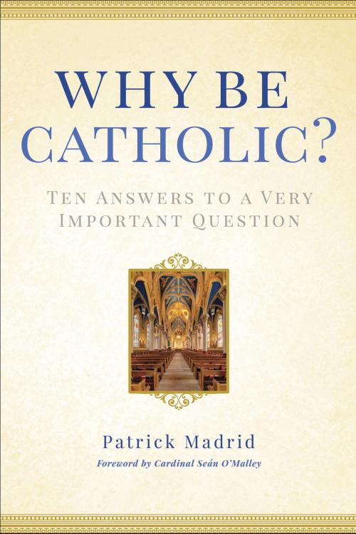 Cover of the book Why Be Catholic? by Patrick Madrid, The Crown Publishing Group