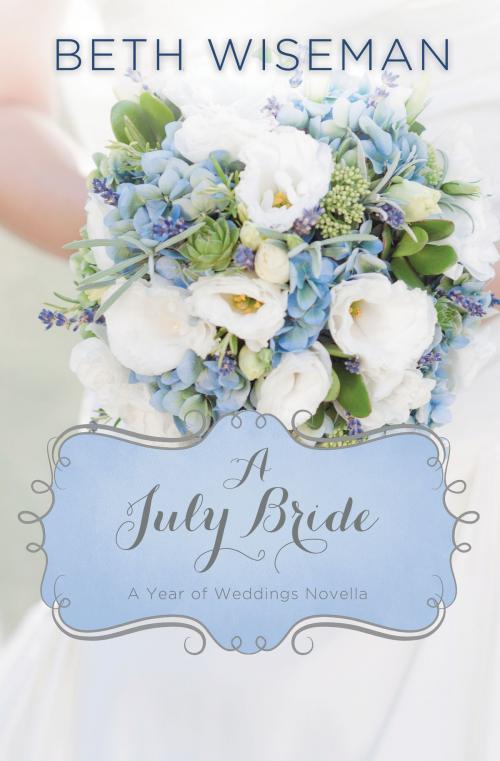 Cover of the book A July Bride by Beth Wiseman, Zondervan