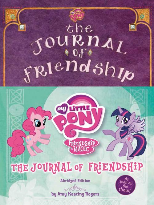 Cover of the book My Little Pony: The Journal of Friendship by Amy Keating Rogers, Little, Brown Books for Young Readers