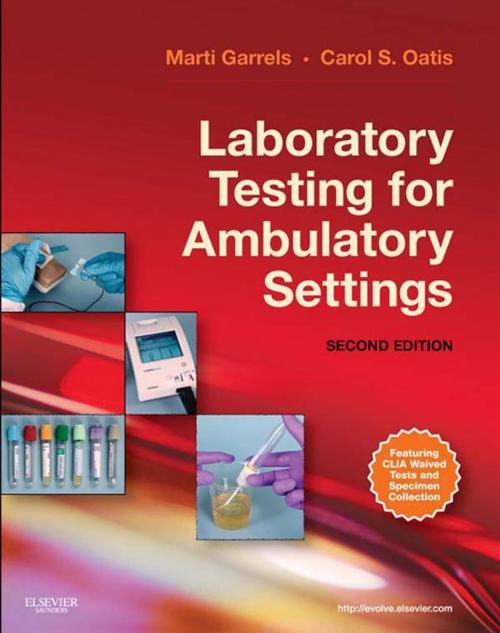 Cover of the book Laboratory Testing for Ambulatory Settings - E-Book by Martha (Marti) Garrels, MSA, MT(ASCP), CMA (AAMA), Elsevier Health Sciences