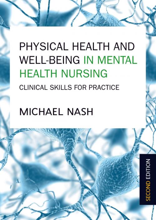 Cover of the book Physical Health And Well-Being In Mental Health Nursing: Clinical Skills For Practice by Michael Nash, McGraw-Hill Education