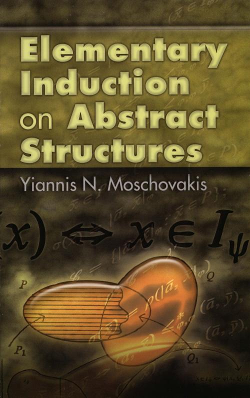 Cover of the book Elementary Induction on Abstract Structures by Yiannis N. Moschovakis, Dover Publications