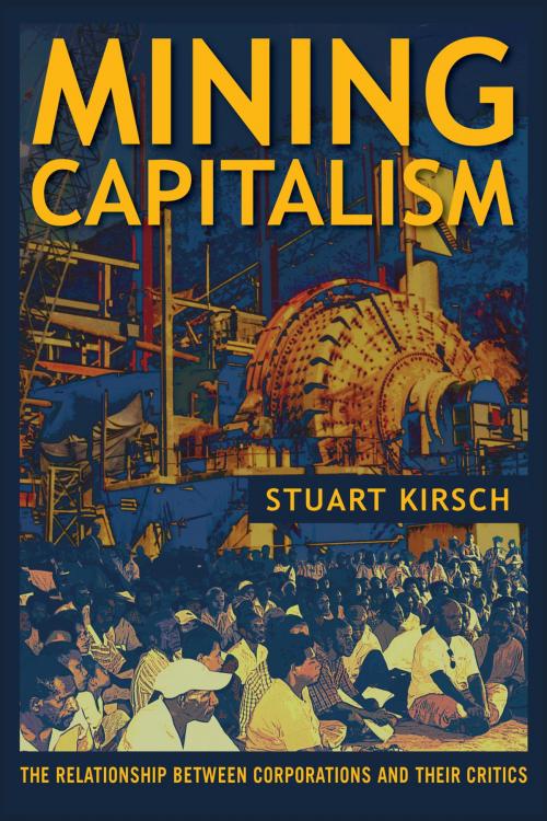 Cover of the book Mining Capitalism by Stuart Kirsch, University of California Press