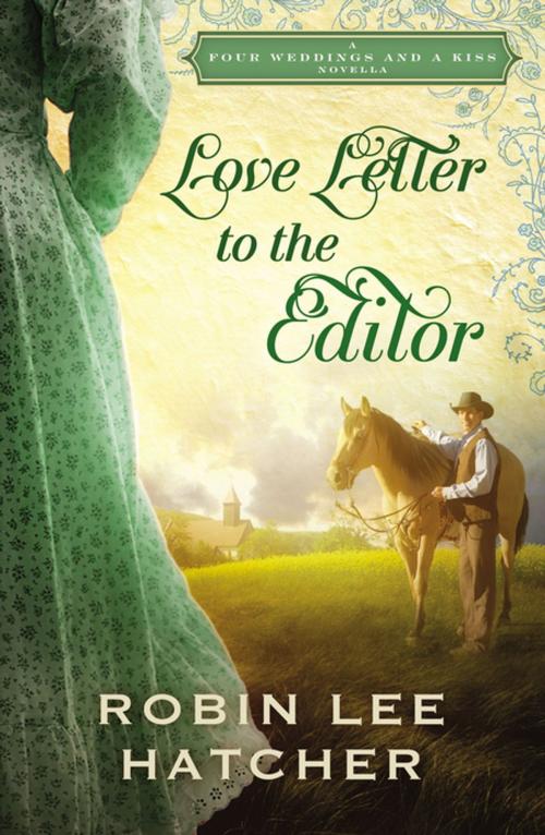 Cover of the book Love Letter to the Editor by Robin Lee Hatcher, Thomas Nelson