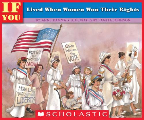 Cover of the book If You Lived When Women Won Their Rights by Anne Kamma, Scholastic Inc.