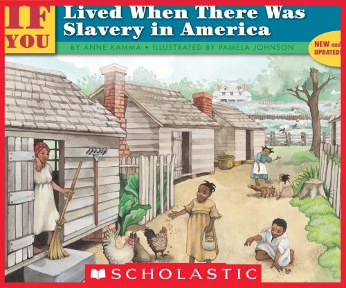 Cover of the book If You Lived When There Was Slavery In America by Anne Kamma, Scholastic Inc.