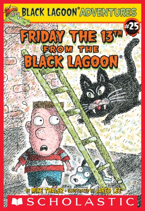 Cover of the book Friday the 13th from the Black Lagoon (Black Lagoon Adventures #25) by Mike Thaler, Scholastic Inc.
