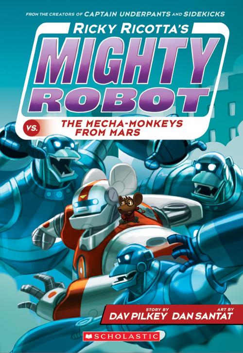 Cover of the book Ricky Ricotta's Mighty Robot vs. the Mecha-Monkeys from Mars (Ricky Ricotta's Mighty Robot #4) by Dav Pilkey, Scholastic Inc.