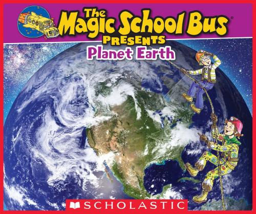 Cover of the book Magic School Bus Presents: Planet Earth by Tom Jackson, Scholastic Inc.