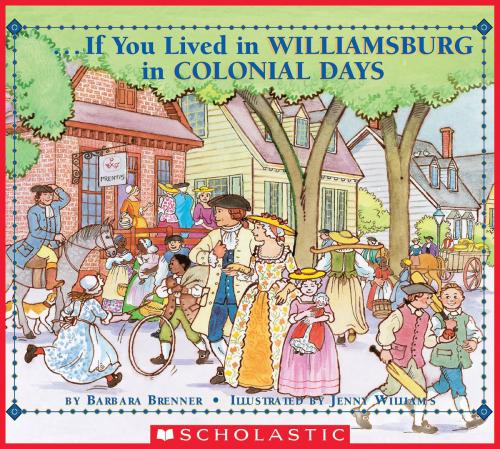 Cover of the book If You Lived in Williamsburg in Colonial Days by Barbara Brenner, Scholastic Inc.