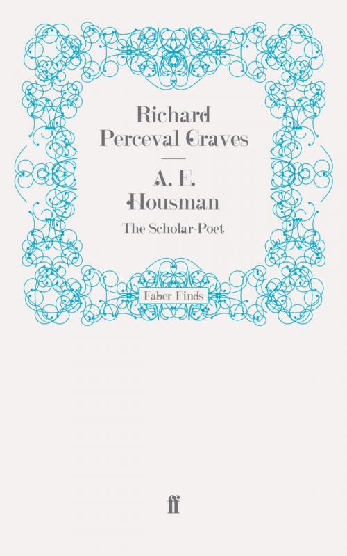 Cover of the book A. E. Housman by Richard Perceval Graves, Faber & Faber