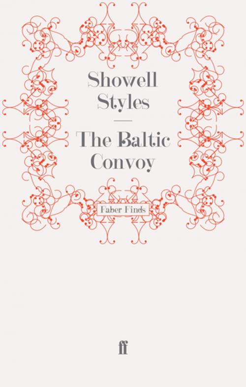 Cover of the book The Baltic Convoy by Lt. Commander Showell Styles F.R.G.S., Faber & Faber