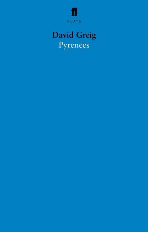 Cover of the book Pyrenees by David Greig, Faber & Faber